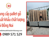 Tiến Phát - Đơn vị cung cấp pallet gỗ xuất khẩu chất lượng cao Đồng Nai