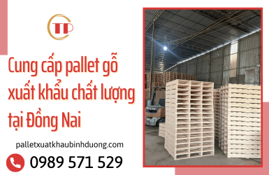 Pallet Tiến Phát - Đơn vị cung cấp pallet gỗ xuất khẩu uy tín Đồng Nai